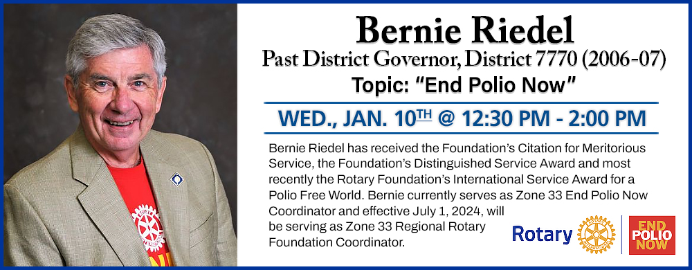 Speaker: Bernie Riedel - Zone 33 'End Polio Now' Coordinator Speaker: Bernie Riedel - Zone 33 'End Polio Now' Coordinator